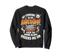 My Cooking Is So Awesome Even The Smoke Alarm Cheers Me On Sudadera