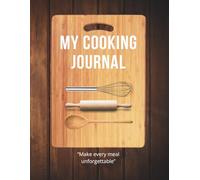 My Cooking Journal: Blank Recipe Book to Write Your Favorite Meals & Family Kitchen Creations (120 Pages, 8.5×11)