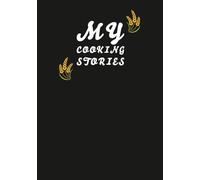 MY COOKING STORIES: journal your recipes in this little blank book for fun and yummy memorable adventures having only 27 pages