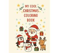 My Cool Christmas Coloring Book: 24 fun and festive designs to color for kids ages 3 and up: Joyful coloring fun with snowmen, reindeer, Santa, and ... - a perfect gift for the holiday season