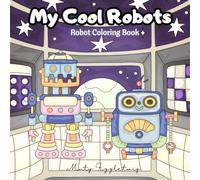 My Cool Robots: Robot Coloring Book