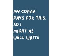 My Copay Pays for This, So I Might as Well Write: Therapy Journaling Notebooks for Note Taking Work, My copay Therapy, Softcover Lined Notebook 5.5 x 8.5