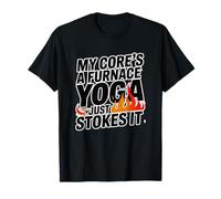 MY CORE'S A Furnace Just Stokes IT Camiseta