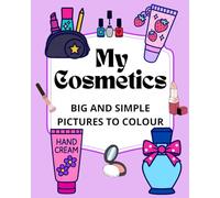 My Cosmetics: Big and Simple Pictures to Colour