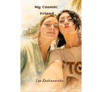 My Cosmic Friend/Meine kosmische Freundin/Моя космическая подруга EN/DE/RU: Eine warmherzige und humorvolle Geschichte über die Freundschaft zweier ... Ukraine, die sich in der Schweiz begegneten.