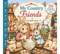 My Country Friends: Cute Animal Coloring Book - 50 Cozy Countryside Scenes for Relaxation & Stress Relief