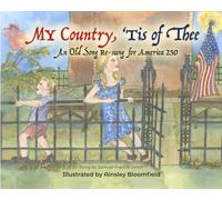 My Country, 'Tis of Thee: An Old Song Re-sung for America 250