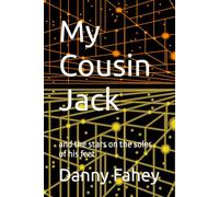 My Cousin Jack: and the stars on the soles of his feet