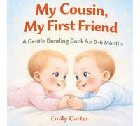 My Cousin, My First Friend: A Heartwarming First Baby Book for Newborns and Babies 0-6 Months Filled with Love, Bonding, and Sweet Baby Moments