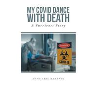 My Covid Dance With Death: A Survivors Story
