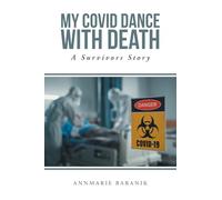 My Covid Dance With Death: A Survivors Story