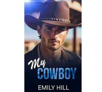 My Cowboy: An Opposites Attract, Forced Proximity Romance (The 'MY' series)