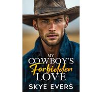My Cowboy's Forbidden Love: A Brother's Best Friend, Grumpy Cowboy Romance (A Wilder Brothers Ranch Romance)
