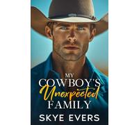 My Cowboy's Unexpected Family: A Single Mom, Forced Proximity, Cowboy Romance (A Wilder Brothers Ranch Romance)