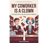 My Coworker is a Clown: HR Approved Ways to Deal With Difficult Coworkers
