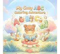 My Cozy ABC Coloring Adventure: A to Z Coloring Fun for Little Ones!: Ignite your child’s creativity and love for learning with this charming alphabet coloring book!