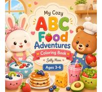 My Cozy ABC Food Adventures Coloring Book: Learn A to Z with Cute Foods, Sweet Treats, Fruits, Snacks, and Cozy Culinary Adventures for Kids Ages 3-6 (My Cozy ABC Coloring Book Series)