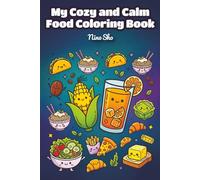My Cozy and Calm Food Coloring Book: Cute and Easy Food Coloring Book for Kids Ages 4-8 - Fun, Relaxing and Screen-Free Activity for Calm and Creative Play