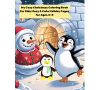 My Cozy Christmas Coloring Book for Kids: Easy & Cute Holiday Pages for Ages 4-8: Fun Winter Scenes, Adorable Characters & Simple Festive Designs to Spark Creativity