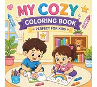 My Cozy Coloring Book perfect for Kids ages 3+: Super cute and cozy images of indoor and outdoor kids activities Coloring Book