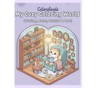 My cozy coloring world: Coloring, mazes, puzzles and more!