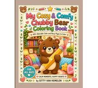 My Cozy & Comfy Chubby Bear Coloring Book: 60+ Adorable Calm and Busy Pages to Color