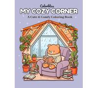 MY COZY CORNER: A Cute & Comfy Coloring Book for Adults and Teens Featuring Relaxing Room Interiors and Stress Relief Designs