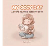 My Cozy Day: A Cozy & Relaxing Coloring Book for Girls with Cute Self-Care Pages