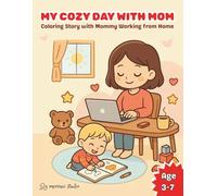 My Cozy Day with Mom: Coloring Story with Mommy Working from Home