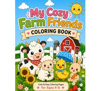 My Cozy Farm Friends Coloring Book: Cute and Easy Coloring Pages for Kids Ages 4-8