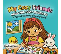 My Cozy Friend: Home & Cozy Moments: A cute, fun and bold easy coloring book for kids 3 to 10. Featuring a little girl, puppy and kitten in sweet ... (My Cozy friends Coloring Collections)
