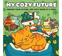 MY COZY FUTURE: IMAGINE YOUR FUTURE, ONE COZY ROOM AT A TIME!