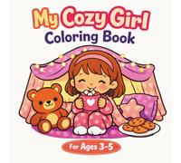 My Cozy Girl Coloring Book: Simple Cute Pages of Home, Playtime, Snacks & Bedtime for Ages 3-5