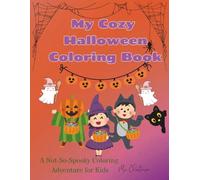 My Cozy Halloween Coloring Book: A Not-So-Spooky Coloring Adventure for Kids (Coloring Books for Kids)