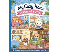 My Cozy Home: Cozy Coloring Book for Adults and Teens - Cute Relaxing Interior Scenes for Stress Relief and Beginners