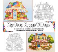 My Cozy Hygge Village - A Cute Coloring Adventure for Kids: A Cozy Hygge Coloring Adventure with 50 Charming Storefronts & Houses