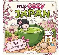 My Cozy Japan: Kawaii Coloring Book for Adults - Cute & Zen Illustrations for Stress Relief and Relaxation