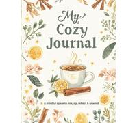 My Cozy Journal: A mindful space to mix, sip, reflect & unwind