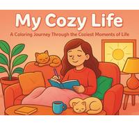 My Cozy Life: A Heartwarming Collection of 40 Single-Sided Illustrations Showing Her Story from Childhood to Adulthood | Coloring Book