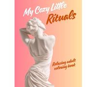 My Cozy Little Rituals: Relaxing Adult Coloring Book for Stress Relief, Mindfulness and Cozy Living