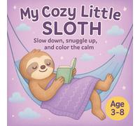 My Cozy Little Sloth: Slow down, snuggle up, and color the calm.
