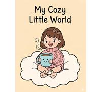 My Cozy Little World: Bold and Easy Coloring Book for Kids Ages 3-6: Simple, Cute, and Relaxing Everyday Scenes for Toddlers and Preschoolers (Cozy Kids Coloring)