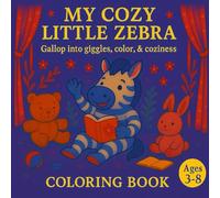 My Cozy Little Zebra: Gallop into Giggles, Color, and Coziness.