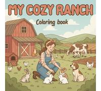 My Cozy Ranch Coloring Book: Livre de coloriage cosy au ranch - Femmes cow-girl, animaux et scènes de vie relaxantes