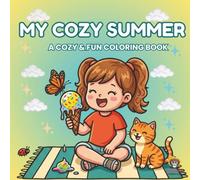 My Cozy Summer Coloring Book: Cute & Relaxing Summer Scenes for Kids Ages 4-8 | 40+ Easy Coloring Pages for Fun & Stress Relief