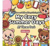 My Cozy Summer Days - At Theme Park, Comfy Summer Coloring Book: 50+ Coloring Pages, Creative Large Print Designs for a Fun-Filled Day of Shared ... to Fill Your Child's Summer with Joy)