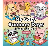 My Cozy Summer Days - Sunny Day Fun, Comfy Summer Coloring Book: 50+ Coloring Pages, Simple Large Print Pages Offering Hours of Creative Relaxation ... to Fill Your Child's Summer with Joy)