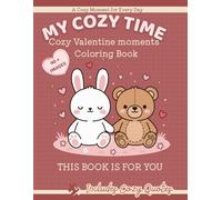 My Cozy Valentine: A Cozy Valentine’s Day Coloring Book for Adults, Teens, and Kids | Cute & Gentle Designs for Relaxation, Stress Relief, and Mindful Coloring (My Cozy Time Book Collection)