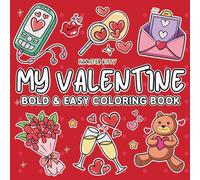 My Cozy Valentine: Adorable, Stress-Free Valentine’s Day Coloring Pages with Cute Cozy Moments for Adults, Teens & Beginners