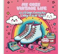 My Cozy Vintage Life: Livre de coloriage d’accessoires vintage, mode retro et kawaï (Coloriages anti stress et amusants pour petits et grands!)